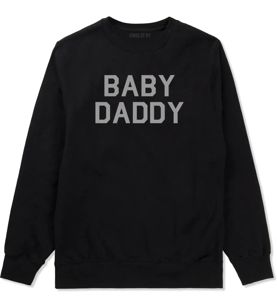 Baby Daddy Funny Fathers Day Mens Crewneck Sweatshirt